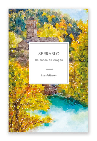 Serrablo, un cañon en Aragon, de Luc Adisson