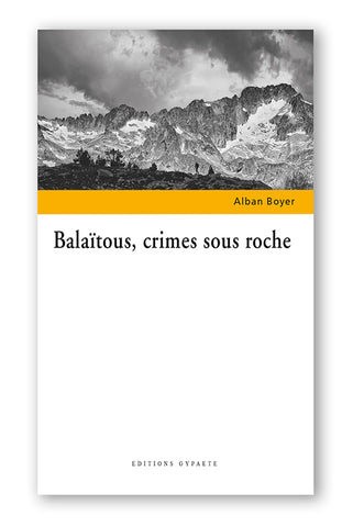 Balaïtous, crimes sous roche, d'Alban BOYER