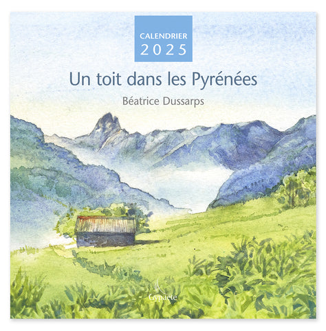 "Un toit dans les Pyrénées" Calendrier 2025 - Béatrice Dussarps