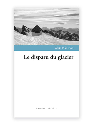 Le disparu du glacier, de Alain Planchon