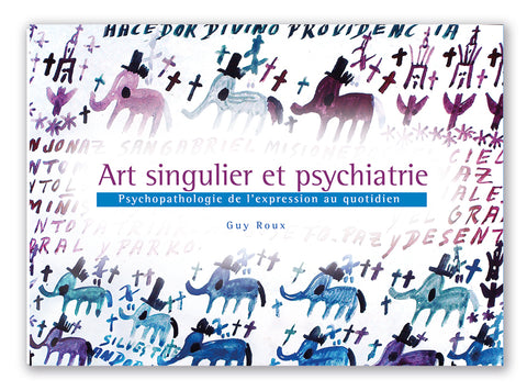 Art singulier et psychiatrie - Guy Roux - Editions Gypaète