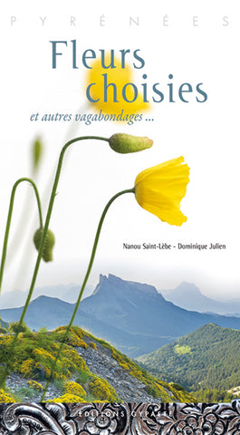Fleurs choisies et autres vagabondages - Nanou Saint-Lèbe - Dominique Julien - Editions Gypaète